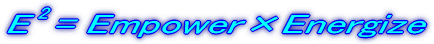 E2=Empower��Energize